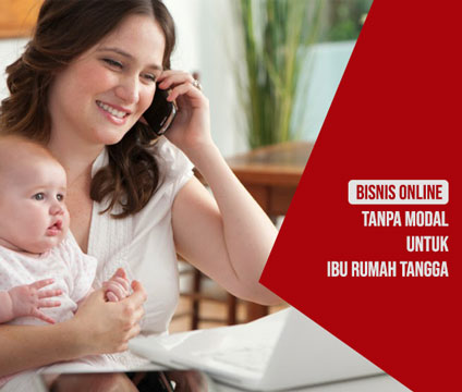 Bisnis Online Tanpa Modal Untuk Ibu Rumah Tangga
