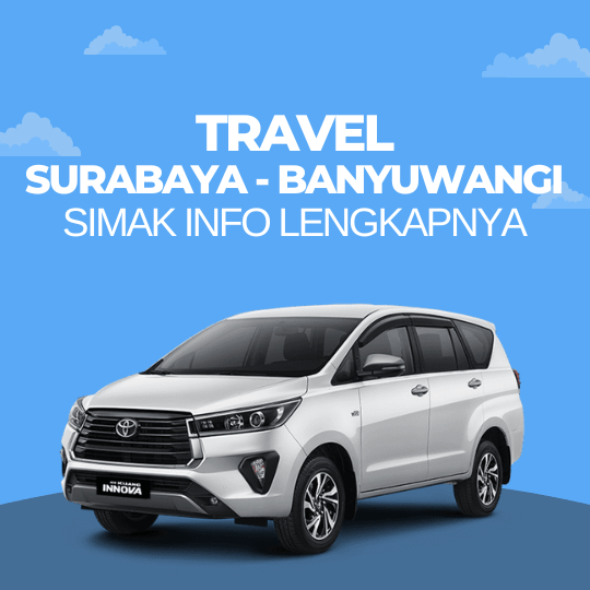 Travel Surabaya Banyuwangi, Simak Info Lengkapnya Disini